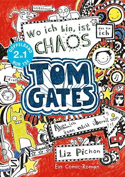 Tom Gates. Wo ich bin ist Chaos – aber ich kann nicht überall sein & Eins-a-Ausreden (und anderes cooles Zeug): (Doppelband 1/2)