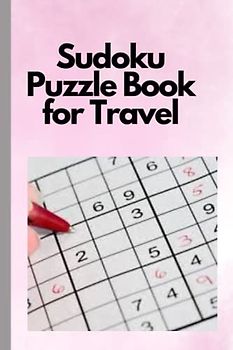 Sudoku Puzzle Book for Travel: On-the-Go Puzzle Games for Road Trips and Flights