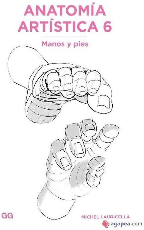 Anatomía artística 6 : manos y pies