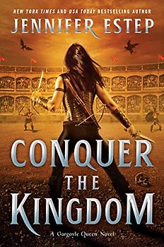 Conquer the Kingdom: A Novel (A Gargoyle Queen Novel, 3, Band 3)