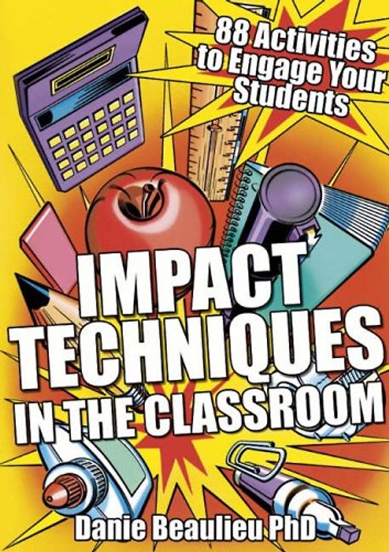 Impact Techniques in the Classroom: 88 Activities to Engage Your Students