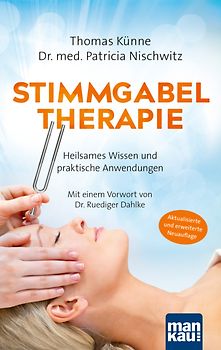 Stimmgabeltherapie. Heilsames Wissen und praktische Anwendungen