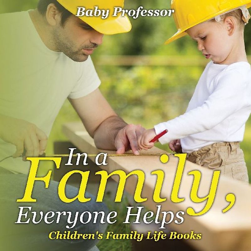 In a Family, Everyone Helps- Children's Family Life Books