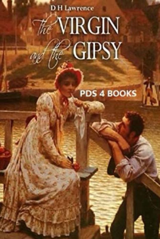 The Virgin and the Gipsy: The Virgin and the Gipsy by David Herbert Lawrence