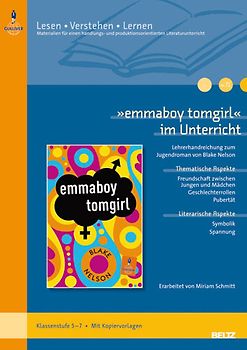 »emmaboy tomgirl« im Unterricht. Lehrerhandreichung zum Jugendroman von Blake Nelson (Klassenstufe 5–7, mit Kopiervorlagen)