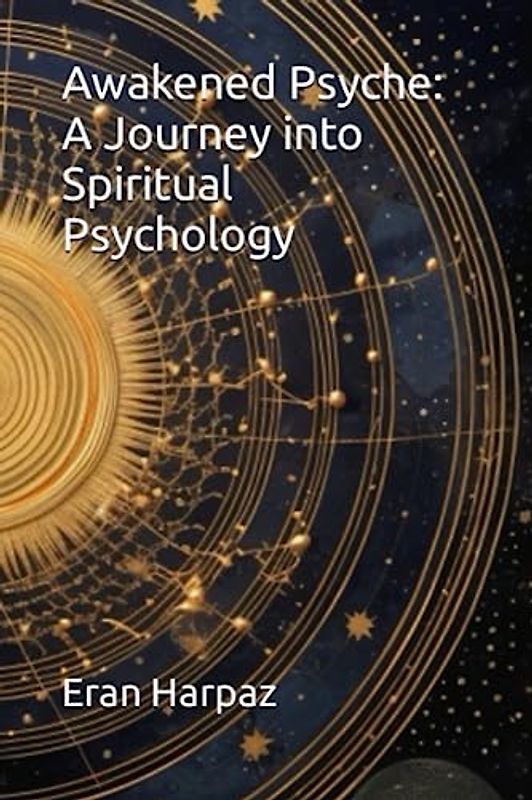 Awakened Psyche: A Journey into Spiritual Psychology