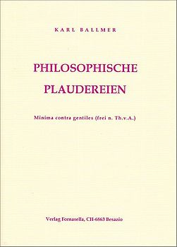 Philosophische Plaudereien, minima contra gentiles (frei nach Thomas von Aquino)