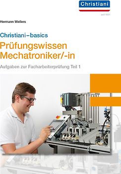 Christiani-basics-Prüfungswissen Mechatroniker/-in