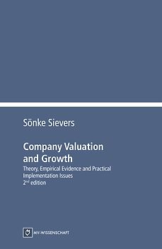 Company Valuation and Growth - Theory, Empirical Evidence and Practical Implementation Issues – 2nd edition