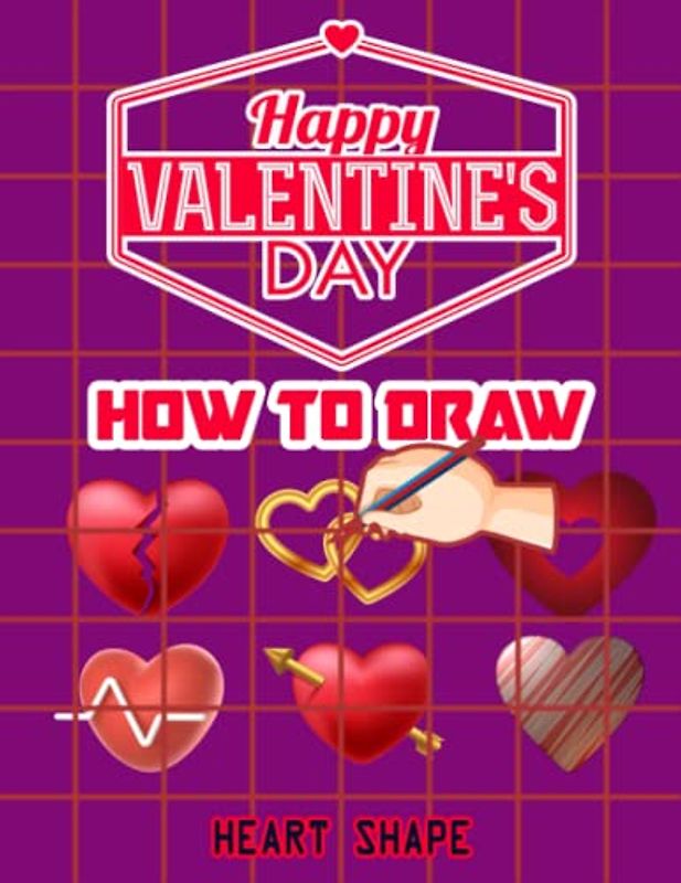 How to Draw 3D Heart Shapes: Spread Love & Heart Signs to Everyone, Valentine's Day How to Draw Heart Shapes, Drawing and Activity Book to Learn to ... Ideas to kids and adults 110 Pages (8.5"x11")