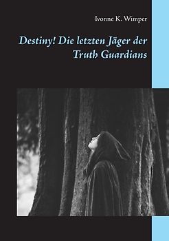 Destiny! Die letzten Jäger der Truth Guardians