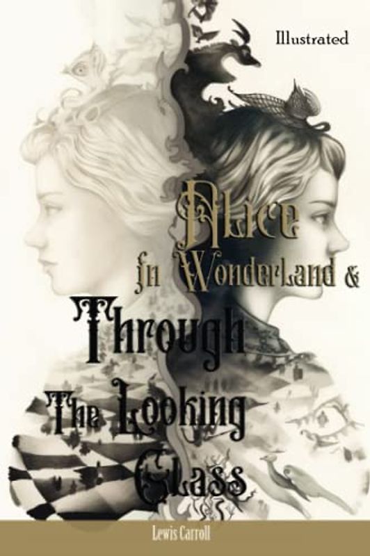 Alice in Wonderland & Through the Looking-Glass (Illustrated): The Classic Edition with Original Illustrations