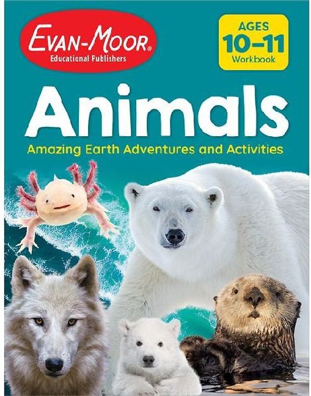 Animals: Amazing Earth Adventures and Activities, Ages 10-11