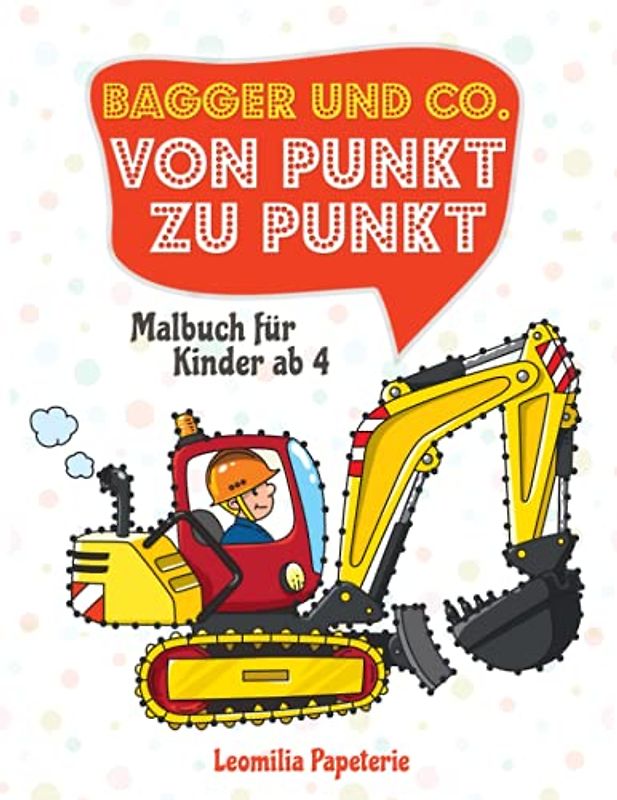 VON PUNKT ZU PUNKT. BAGGER UND CO.: Malbuch für Kinder ab 4 Jahren: Bagger und Baustellenfahrzeuge