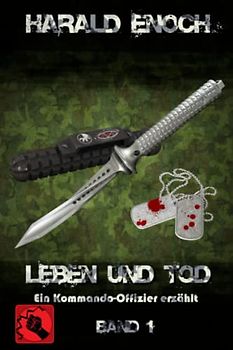 Leben und Tod: Ein Kommando-Offizier erzählt - Band 1