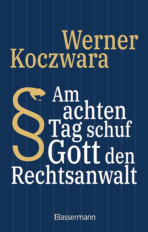Am achten Tag schuf Gott den Rechtsanwalt - Der SPIEGEL-Bestseller. Seltsamste Gesetze und Verordenungen. Bissig, pointiert und zum Brüllen komisch -