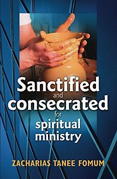 Sanctified And Consecrated For Spiritual Ministry (Practical Helps in Sanctification, Band 2)