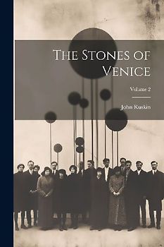 The Stones of Venice; Volume 2
