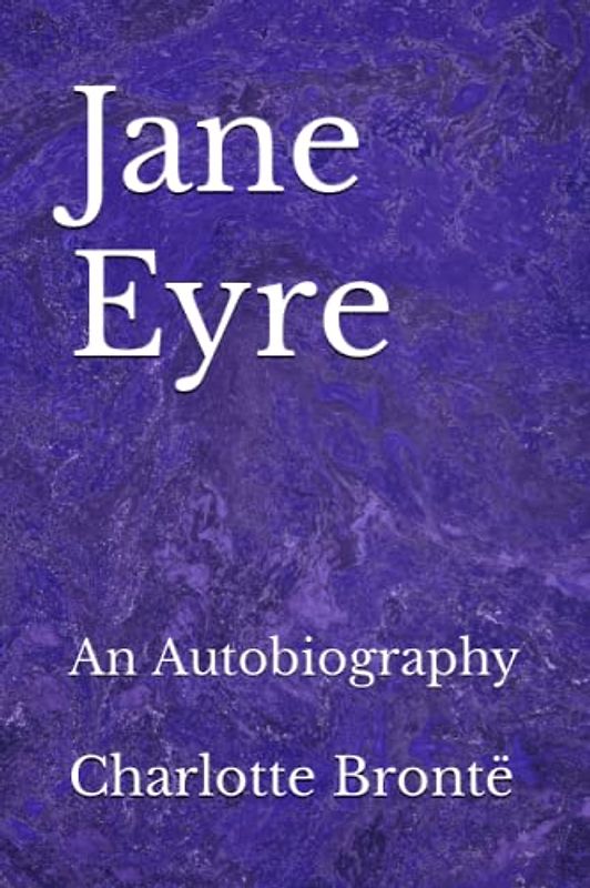 Jane Eyre: An Autobiography