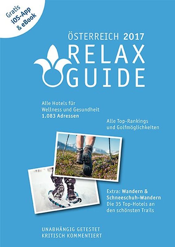 RELAX Guide 2017 Österreich, kritisch getestet: alle Wellness- und Gesundheitshotels. PLUS: Wandern, Schneeschuhwandern & Spa: die 35 Top-Hotels, GRATIS: Foto iOS-App & eBook