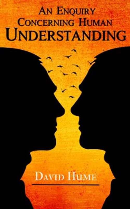 An Enquiry Concerning Human Understanding: Philosophical Literature (Annotated)