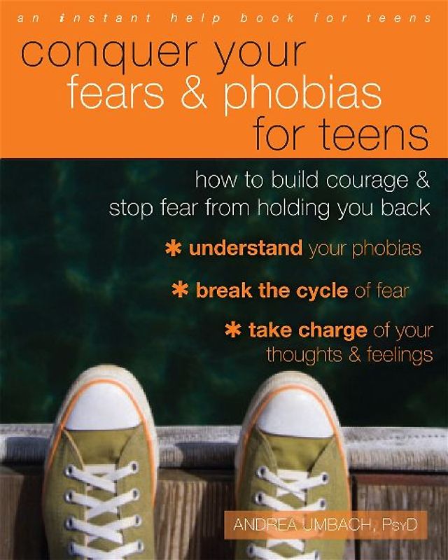 Conquer Your Fears and Phobias for Teens
