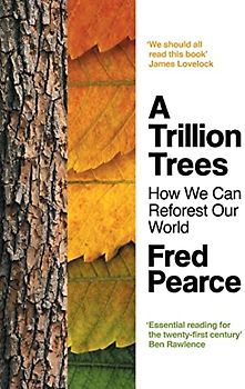 A Trillion Trees: How We Can Reforest Our World
