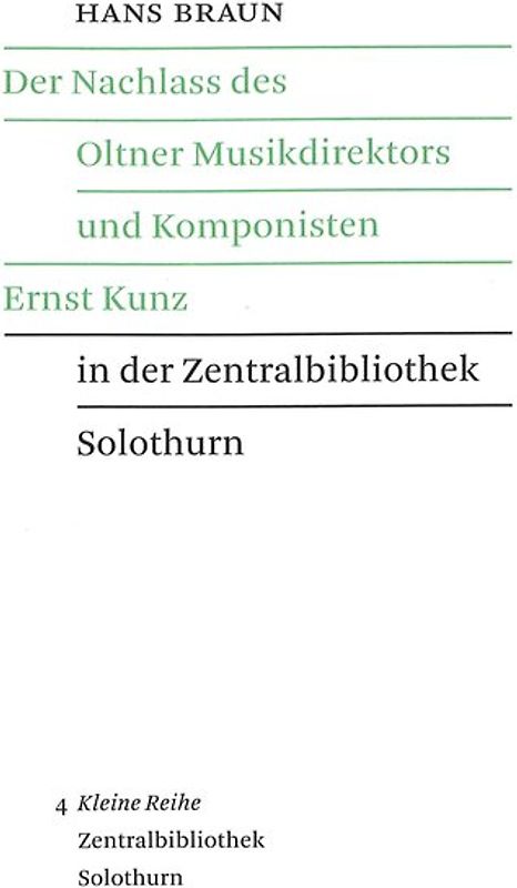 Der Nachlass des Oltner Musikdirektors und Komponisten Ernst Kunz in der Zentralbibliothek Solothurn