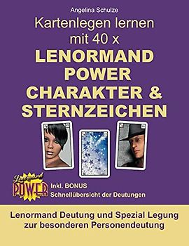 Kartenlegen lernen mit 40 x LENORMAND POWER CHARAKTER und STERNZEICHEN: Lenormand Deutung und Spezial Legung zur besonderen Personendeutung (Kartenlegen lernen - Lenormand Power, Band 4)