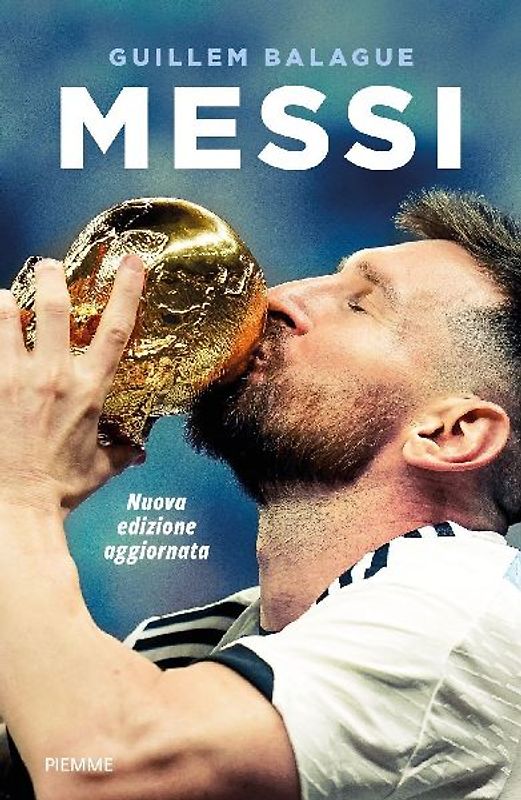 Messi. La vita di Lionel Messi