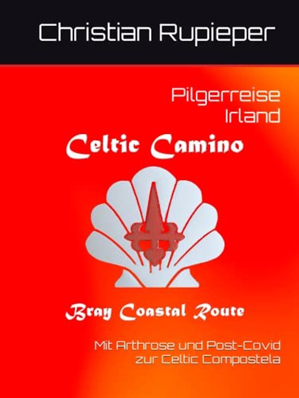 Pilgerreise 2023 Irland Celtic Camino Bray Coastal Route: Mit Arthrose und Post-Covid zur Celtic Camino Compostela