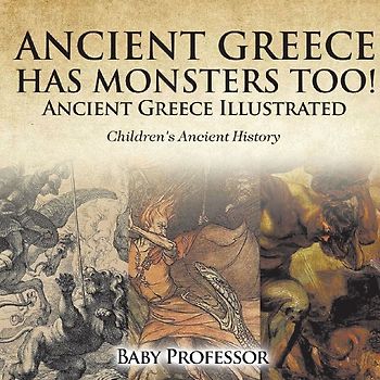 Ancient Greece Has Monsters Too! Ancient Greece Illustrated | Children's Ancient History
