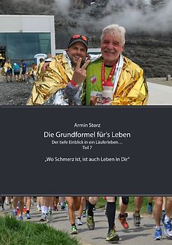 Die Grundformel für‘s Leben / Die Grundformel für‘s Leben. Der tiefe Einblick in ein Läuferleben… Teil 7