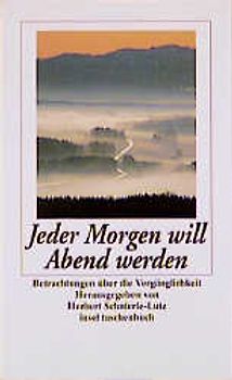 Jeder Morgen will Abend werden