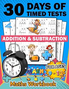 30 days of timed tests workbook addition and subtraction ages 9-12: 630 Timed Maths Drills Test easy hard Difficult | addition & subtraction ... Book Paperback (Alegbra Workbooks for kids)