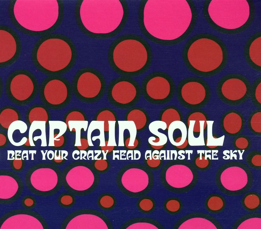 Captain Soul - Beat Your Soul Crazy Head Agai