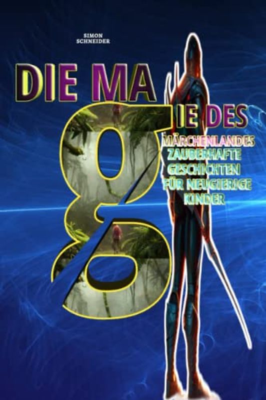 Die Magie des Märchenlandes: Zauberhafte Geschichten für neugierige Kinder.: Ist eine Sammlung von Geschichten Das Buch ist für Kinder im Alter von ... die alle in wundersamen Welten spielen.