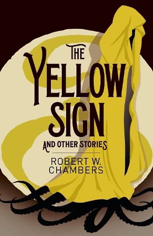 The Yellow Sign and Other Stories (Arcturus Classics, 204)