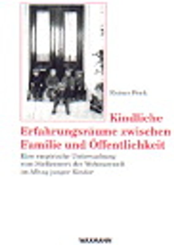 Kindliche Erfahrungsräume zwischen Familie und Öffentlichkeit