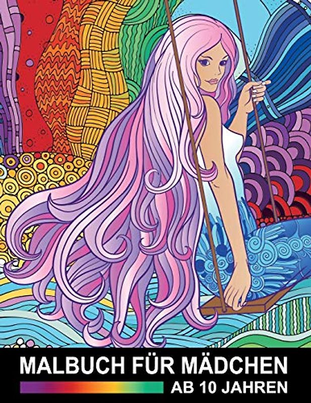 Malbuch für Mädchen ab 10 Jahren: Zen-inspiriertes Beschäftigungsbuch für kreative Entfaltung, Stressbewältigung und Entspannung - Tolles Geschenk für ... Erwachsene (Malbücher für Mädchen, Band 5)