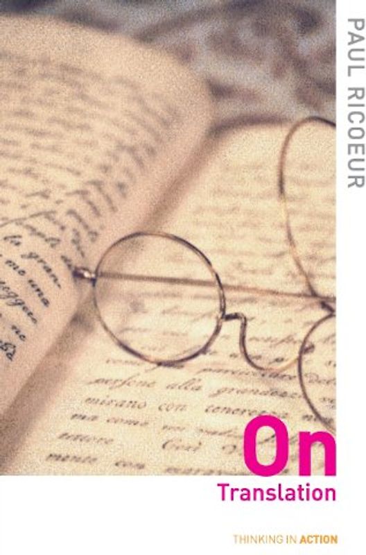 On Translation (Thinking in Action) - Paul Ricoeur