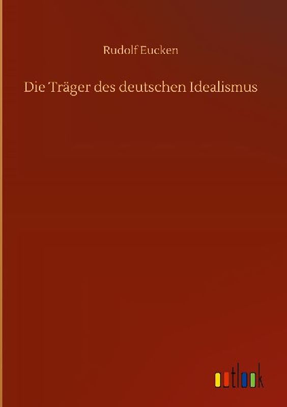 Die Träger des deutschen Idealismus