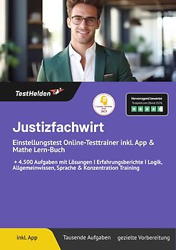 Justizfachwirt Einstellungstest: Online-Testtrainer inkl. App & Mathe Lern-Buch | I + 4.500 Aufgaben mit Lösungen I Erfahrungsberichte I Logik, Allgemeinwissen, Sprache & Konzentration Training