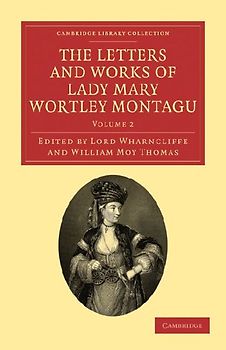 The Letters and Works of Lady Mary Wortley Montagu - Volume 2