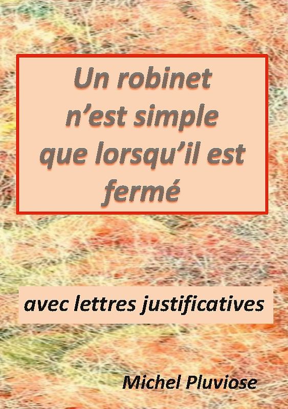 Un robinet n'est simple que lorsqu'il est fermé