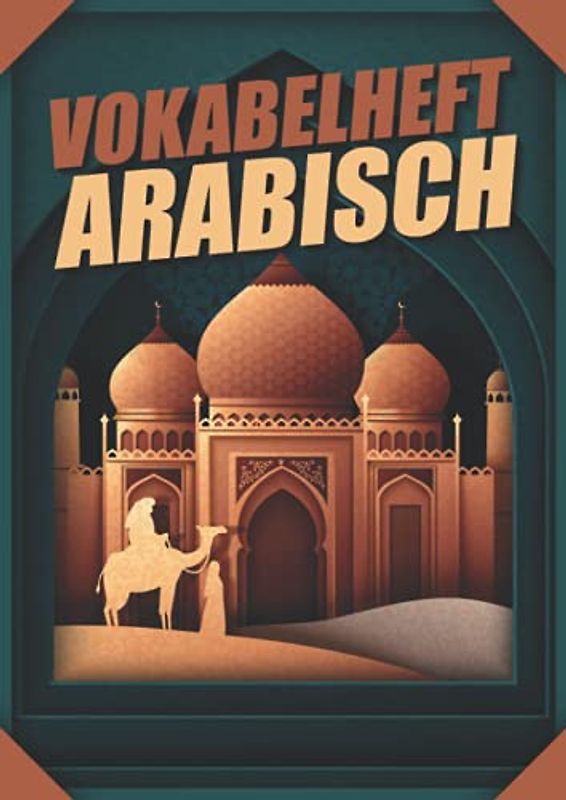 Vokabelheft Arabisch: Vokabelbuch Dreispaltig Din A4 I Vokabeln Lernen Für Arabische Länder I 110 Seiten Mit Inhaltsverzeichnis