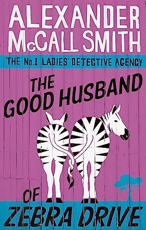 The Good Husband of Zebra Drive (No. 1 Ladies' Detective Agency) - Alexander McCall Smith