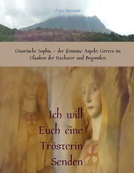 Ich will Euch eine Trösterin senden