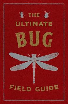 The Ultimate Bug Field Guide
