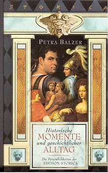 Historische Momente und geschichtlicher Alltag - Petra Balzer